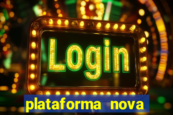 plataforma nova pagando bem